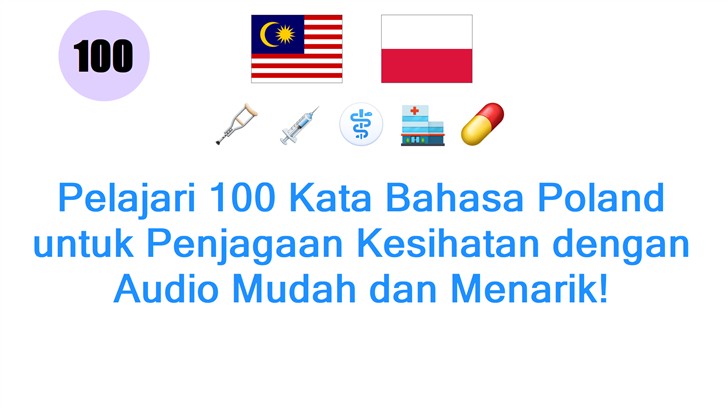 Pelajari 100 Kata Bahasa Poland untuk Penjagaan Kesihatan dengan Audio Mudah dan Menarik!